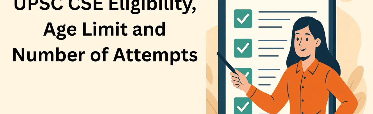 UPSC CSE Eligibility, Age Limit and Number of Attempts