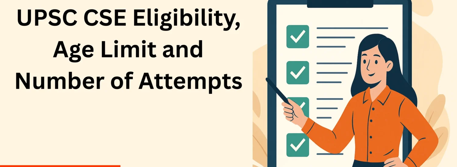 UPSC CSE Eligibility, Age Limit and Number of Attempts
