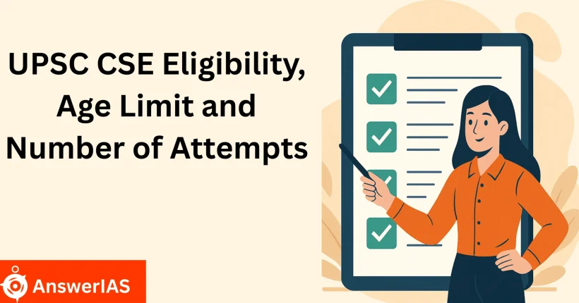 UPSC CSE Eligibility, Age Limit and Number of Attempts