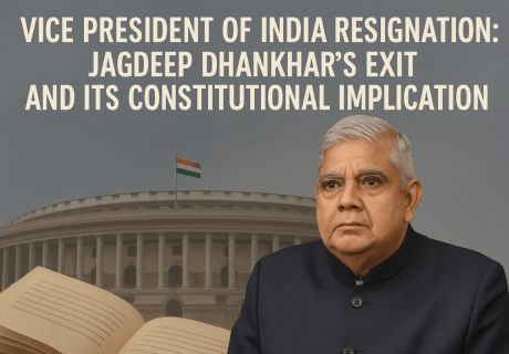 Vice President of India Resignation: Jagdeep Dhankhar’s Exit and Its Constitutional Implications