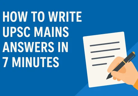 UPSC Mains Answer Writing in 7 Minutes : Strategy, Tips & Practice to Ace the Exam