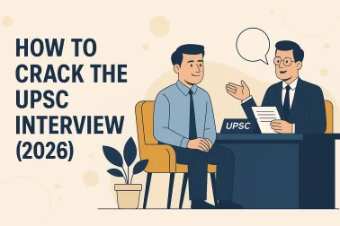 How to Crack the UPSC Interview (2026): A Rational Strategy to Face the Personality Test with Confidence