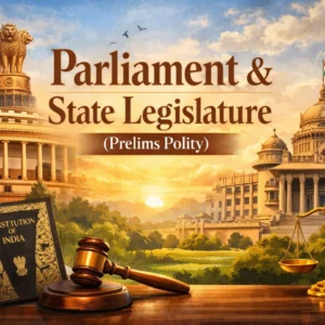 Topic : Parliament & State Legislature (Prelims Polity)