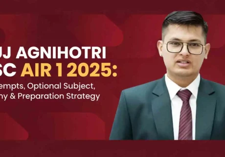 Anuj Agnihotri UPSC AIR 1 2025: Age, Attempts, Optional Subject, Biography & Preparation Strategy