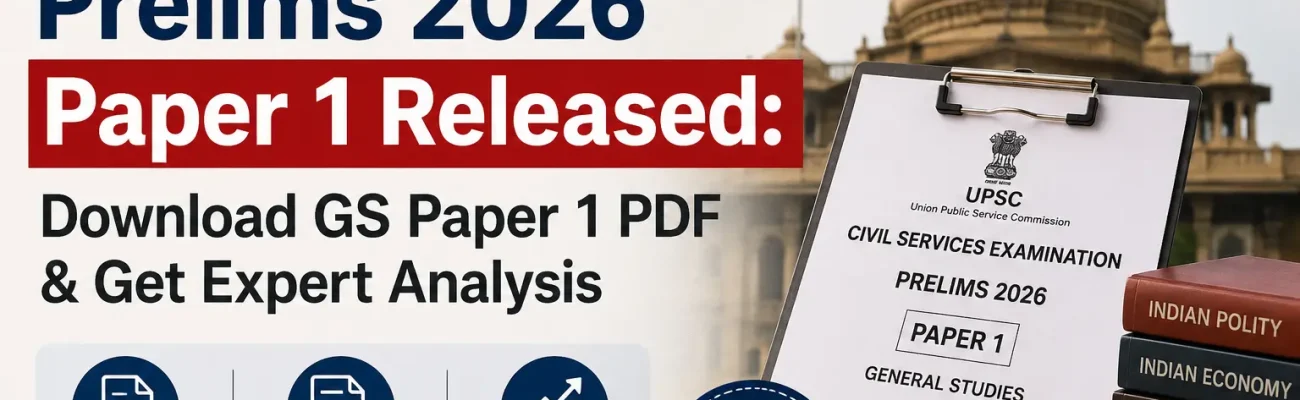 UPSC Prelims 2026 Paper 1 Released: Download GS Paper 1 PDF & Get Expert Analysis