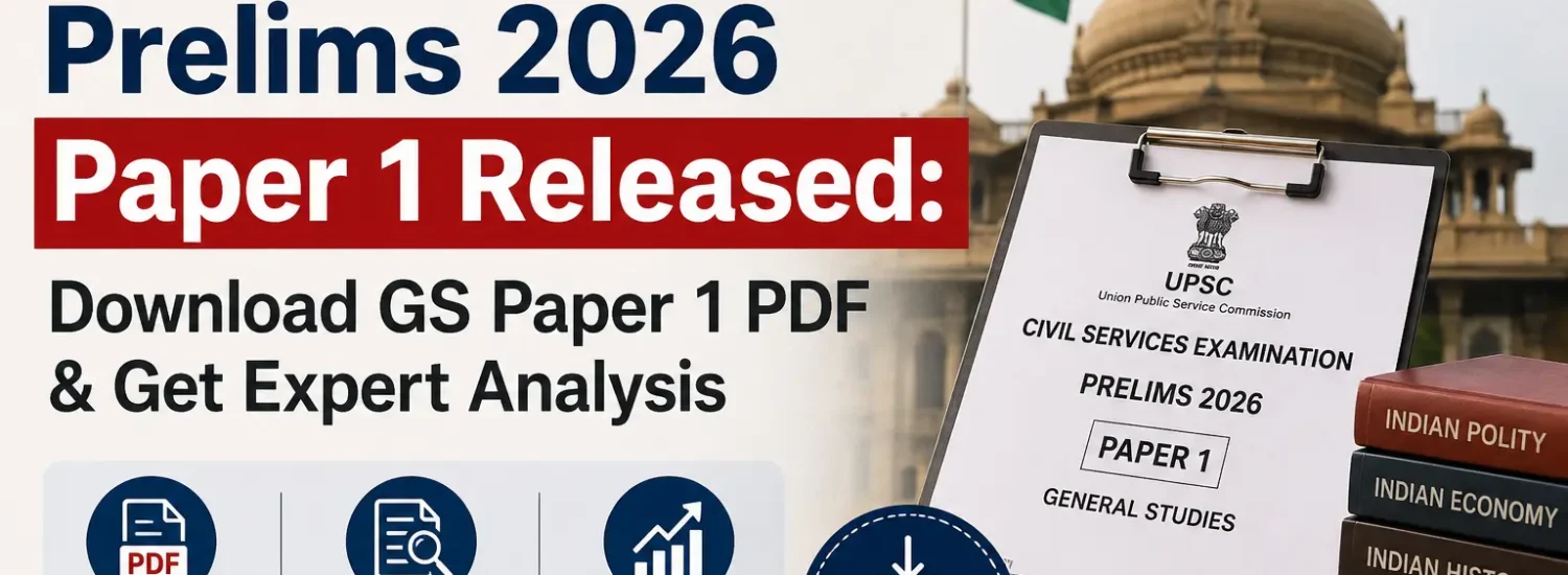 UPSC Prelims 2026 Paper 1 Released: Download GS Paper 1 PDF & Get Expert Analysis